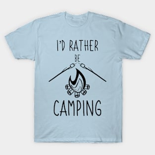 I'd Rather Be Camping Camper Outdoors Nature Adventure National Park Campfire T-Shirt